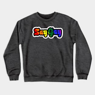 Say Gay - Sticker - Front Crewneck Sweatshirt